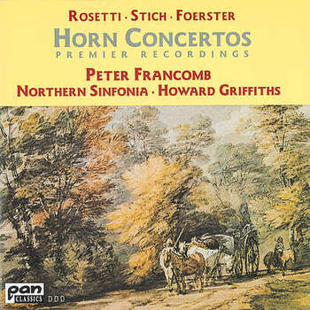 Rosetti, Stich, Foerster "Horn Concertos", Francomb, Northern Sinfonia, Griffiths