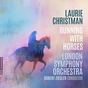 Laurie Christman - Running with Horses. London Symphony Orchestra, Robert Ziegler
