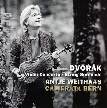Dvorak - Violin Concerto, String Serenade. Antje Weithaas, Camerata Bern