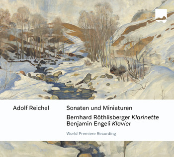 Adolf Reichel - Sonaten und Miniaturen. Bernhard Röthlisberger, Benjamin Engeli