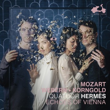 Mozart, Webern, Korngold - Echoes Of Vienna. Quatuor Hermès