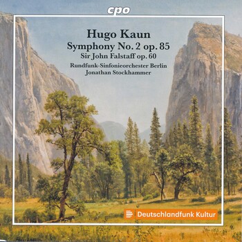 Hugo Kaun - Symphony No. 2 op. 85, Sir John Falstaff Op. 60. Rundfunk-Sinfonieorchester Berlin, Jonathan Stockhammer