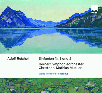 Adolf Reichel - Sinfonien Nr. 1 und 2. Berner Symphonieorchester, Christoph-Mathias Mueller