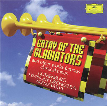 Entry Of The Gladiators And Other World-Famous Classical Tunes. Gothenburg Symphony Orchestra, Neeme Järvi
