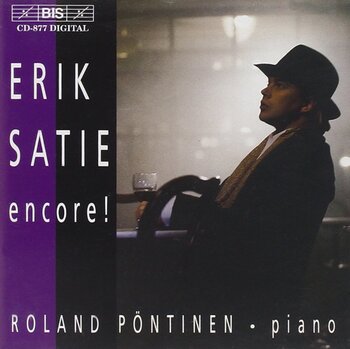 Erik Satie "Encore!". Roland Pöntinen, piano