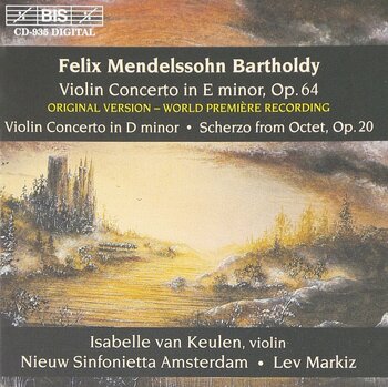 Felix Mendelssohn, Violin Concertos In E Minor & D Minor (Original Version). Isabelle van Keulen, Nieuw Sinfonietta Amsterdam, Lev Markiz