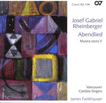 Josef Gabriel Rheinberger - Musica sacra Vol.V. Vancouver Cantata Singers, James Fankhauser