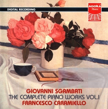 Giovanni Sgambati - The Complete Piano Works Vol.1. Francesco Caramiello