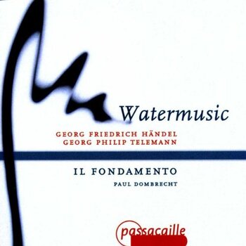 G.F.Händel, G.Ph.Telemann "Watermusic". Il Fondamento, Paul Dombrecht