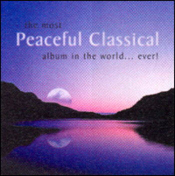 The most Peaceful Classical Album in the World...Ever!
