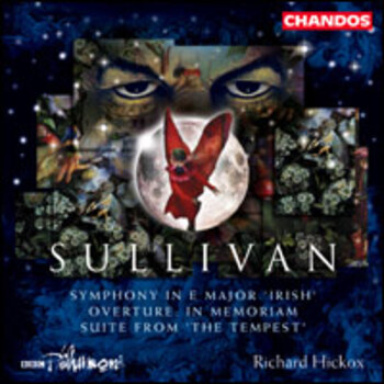Sir Arthur Sullivan - "Irish Symphony/Overture/Suite. BBC Philharmonic, Richard Hickox