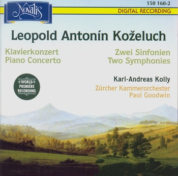 L.A. Kozeluch, Klavierkonzert, Zwei Sinfonien. Karl-Andreas Kolly, Zürcher Kammerochester, Paul Goodwin