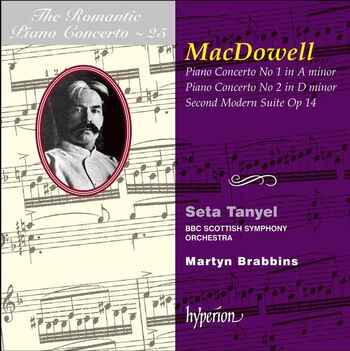 Edward MacDowell - Piano Concertos. Seta Tanyel, BBC Scottish Symphony Orchestra, Martyn Brabbins