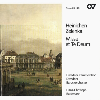 J.D. Heinichen, J.D. Zelenka - Missa et Te Deum. Dresdner Kammerchor, Dresdner Barockorchester, Hans-Christoph Rademann