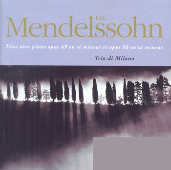 Felix Mendelssohn, Trios avec piano op.49 & 66. Trio di Milano