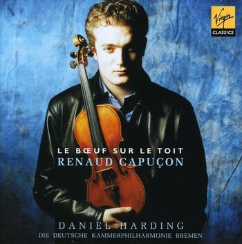 Le Boeuf sur le toit. Renaud Capuçon, Die Deutsche Kammerphilharmonie Bremen, Daniel Harding