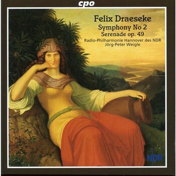 Felix Draeseke - Sinfonie Nr.2, Serenade op.49. Radio-Philharmonie Hannover des NDR, Jörg-Peter Weigle