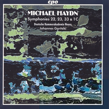 Michael Haydn "Symphonies 22, 23, 33 & 1C". Deutsche Kammerakademie Neuss, Johannes Goritzki