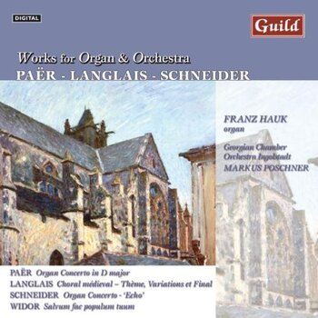 Works for Organ & Orchestra. Paër, Langlais, Schneider