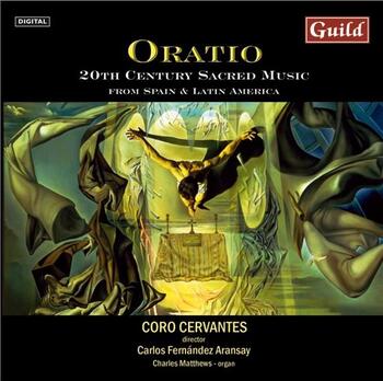 Oratio - 20th Century Sacred Music from Spain & Latin America. Coro Cervantes, Carlos Fernández Aransay