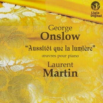 George Onslow "Aussitôt que la lumière", oeuvres pour piano. Laurent Martin