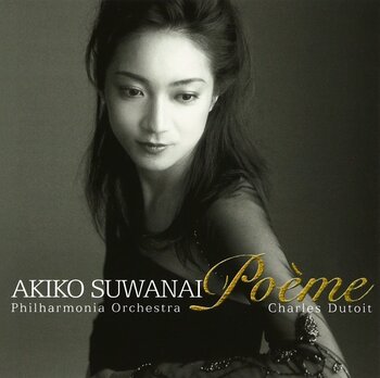 Poème. Akiko Suwanai, Philharmonia Orchestra, Charles Dutoit