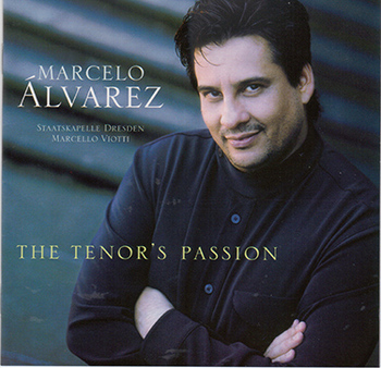 The Tenor's Passion. Marcelo Alvarez, Staatskapelle Dresden, Marcello Viotti
