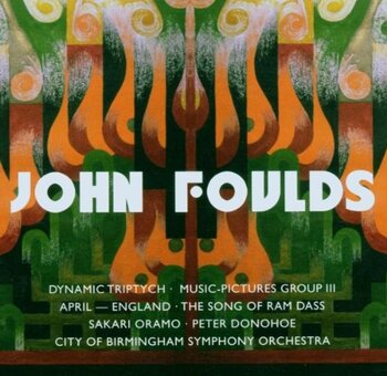 John Foulds - Dynamic Triptych, April-England... Peter Donohoe, City of Birmingham Symphony Orchestra, Sakari Oramo