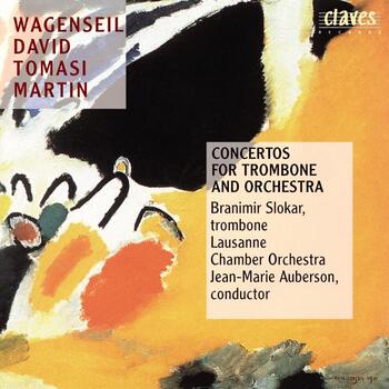 Wagenseil, David, Tomasi, Martin "Concertos For Trombone". Branimir Slokar, Orchestre de Chambre de Lausanne, Jean-Marie Auberson