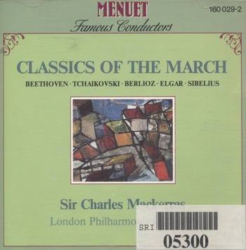 Classics of the March - Beethoven, Tchaikovski, Berlioz, Elgar, Sibelius