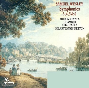 Samuel Wesley "Symphonies 3-6". Milton Keynes Chamber Orchestra, Hilary Davan Wetton