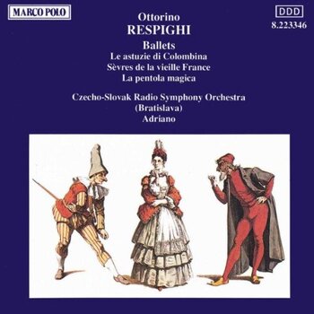 Ottorino Respighi - Ballets. Czecho-Slovak Radio Symphony Orchestra, Adriano