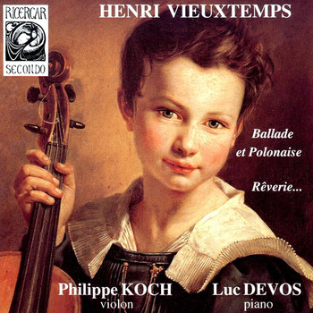 Henri Vieuxtemps - Ballade et Polonaise, Rêverie. Philippe Koch, Luc Devos