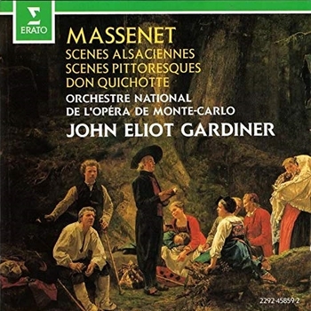 Massenet - Scènes alsaciennes, Scènes pittoresques, Don Quichotte. Orchestre National de l'Opéra de Monte-Carlo, John Eliot Gardiner