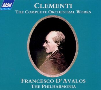 Muzio Clementi "The Complete Orchestral Works". The Philharmonia, Francesco d'Avalos