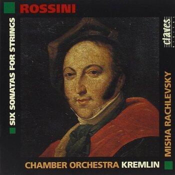 Gioacchino Rossini, Six Sonatas for Strings. Chamber Orchestra Kremlin, Misha Rachlevsky