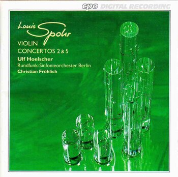 Louis Spohr, Violin Concertos 2 & 5. Ulf Hoelscher, Rundfunk-Sinfonieorchester Berlin, Christian Fröhlich