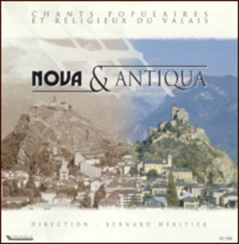 Nova & Antiqua - Chants populaires et religieux du Valais. Choeur Novantiqua, Bernard Héritier